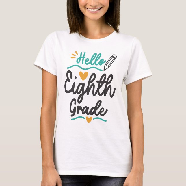 Hello Eighth Grade Back To School Teacher Student T-Shirt (Front)