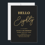 Hello Eighty | Gold & Black 80th Birthday Party Invitation<br><div class="desc">Invite your guests with this stylish 80th birthday invitation. This design features a modern script "Hello Eighty" in black & gold colour theme. You can customise all the text. Matching party supplies are available at my shop BaraBomDesign.</div>