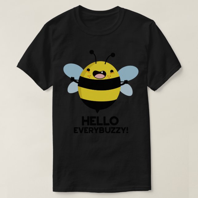 Hello Everybuzzy Funny Bee Pun 1 T-Shirt (Design Front)