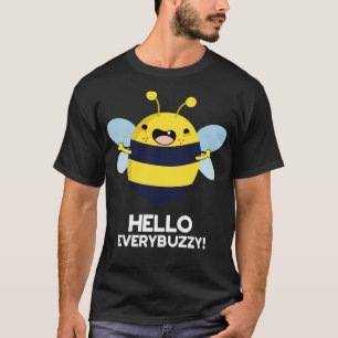 Hello Everybuzzy Funny Bee Pun T-Shirt