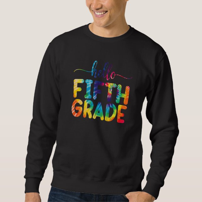 Hello Fifth Grade Teacher Hello 5th Grade Back To  Sweatshirt (Front)