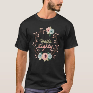 Hello Fifty Born In 1942 80th Birthday Floral Des T-Shirt