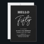 Hello Fifty | Modern Black 50th Birthday Party Invitation<br><div class="desc">Invite your guests with this stylish 50th birthday invitation. This design features a modern script "Hello Fifty" in black & white colour theme. You can customise all the text. Matching party supplies are available at my shop BaraBomDesign.</div>