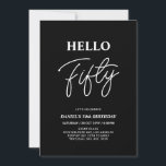 Hello Fifty | Modern Black 50th Birthday Party Invitation<br><div class="desc">Invite your guests with this stylish 50th birthday invitation. This design features a modern script "Hello Fifty" in black & white colour theme. You can customise all the text. Matching party supplies are available at my shop BaraBomDesign.</div>