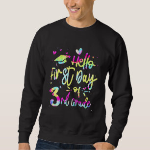 Hello First Day Of 3rd Grade Team 3rd Grade Tie Dy Sweatshirt