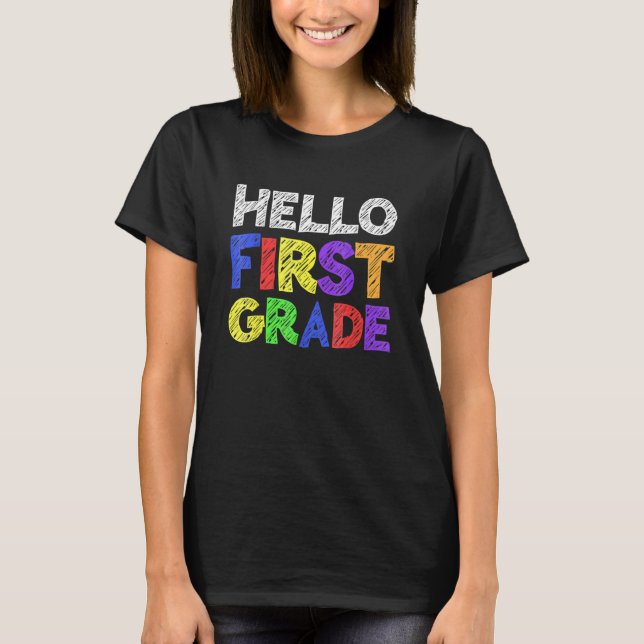 Hello First Grade 1st Grade Back To School T-Shirt (Front)