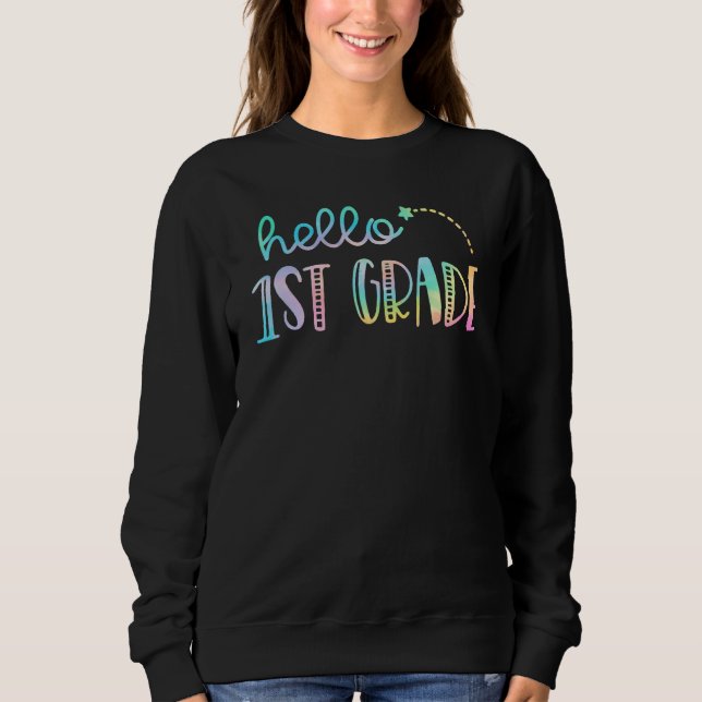 Hello First Grade 1st Grade Back to School Teacher Sweatshirt (Front)
