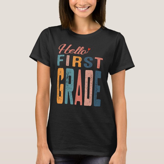Hello First Grade First Day Of School 1st Grade Te T-Shirt (Front)