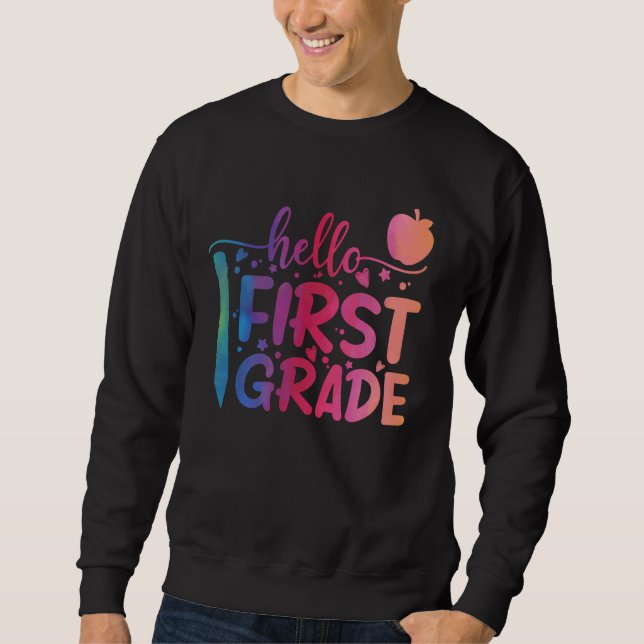Hello First Grade Team 1st Grade Back to School Te Sweatshirt (Front)
