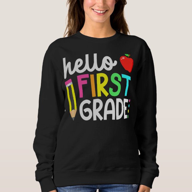 Hello First Grade Team 1st Grade Back To School Te Sweatshirt (Front)