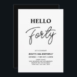 Hello Forty | Black & White 40th Birthday Party Invitation<br><div class="desc">Invite your guests with this stylish 40th birthday invitation. This design features a modern script "Hello Forty" in black & white colour theme. You can customise all the text. Matching party supplies are available at my shop BaraBomDesign.</div>