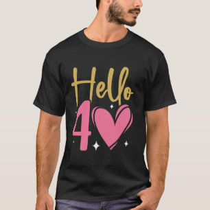 Hello Forty Fifty Years Old 40th Birthday B Day Sa T-Shirt