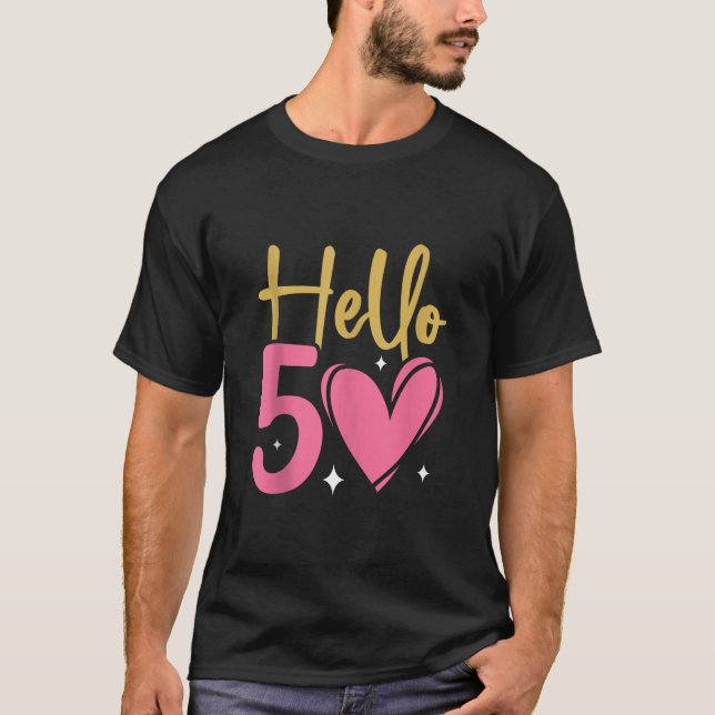 Hello Forty Fifty Years Old 50th Birthday B Day Sa T-Shirt (Front)