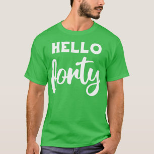 Hello Forty III 40th Birthday Gift T-Shirt