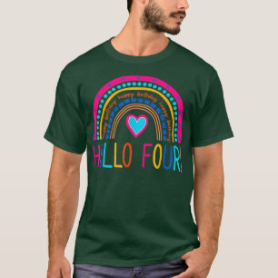 Hello Four Rainbow I Am 4 Year Old Happy Birthday  T-Shirt