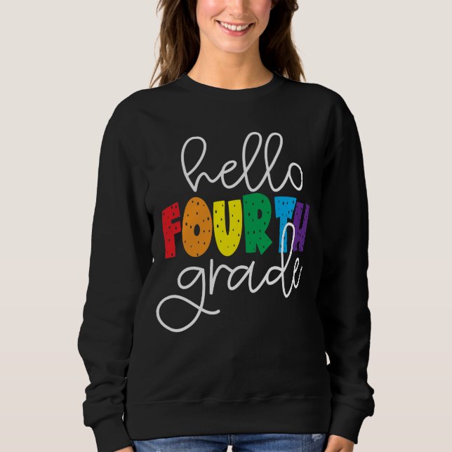 Hello Fourth Grade School Teacher Fourth Grade Sweatshirt (Front)