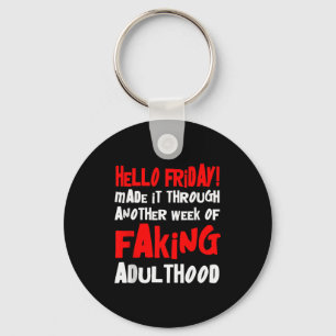 Hello Friday Made It Through Another Week Of Fakin Key Ring
