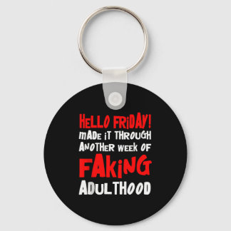 Hello Friday Made It Through Another Week Of Fakin Key Ring