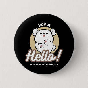 Hello from the Barked Side – Cute Dog Design 6 Cm Round Badge