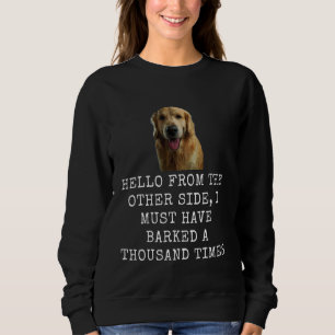 Hello From The Other Side Funny Dog Dad and Dog Mo Sweatshirt