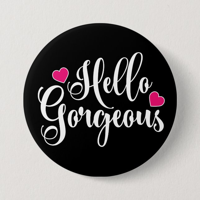 Hello Gorgeous  7.5 Cm Round Badge (Front)