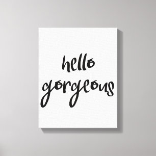 Hello Gorgeous Canvas Print