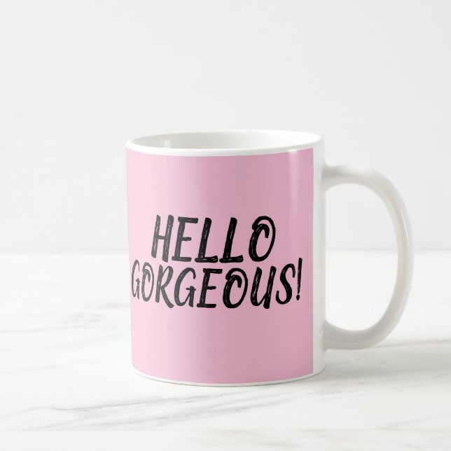 HELLO GORGEOUS! PINK COFFEE MUGS (Right)