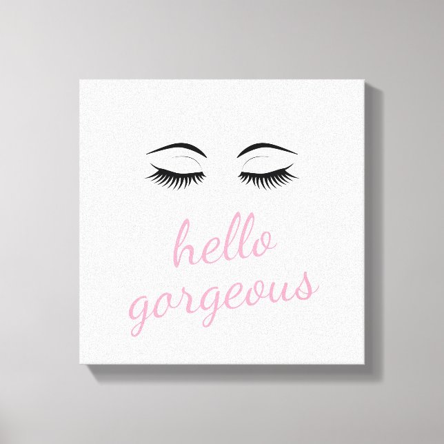 Hello Gorgeous & Pretty Eyelashes Canvas Print (Front)