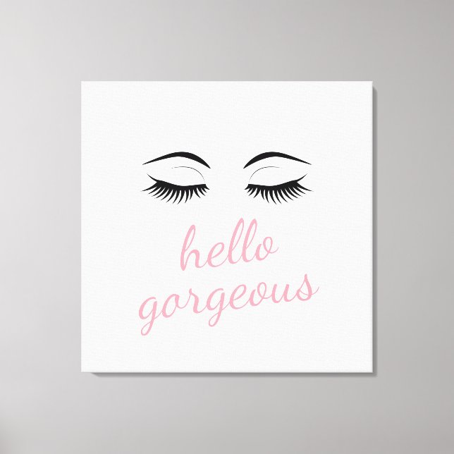 Hello Gorgeous & Pretty Eyelashes Glamourous Canvas Print (Front)