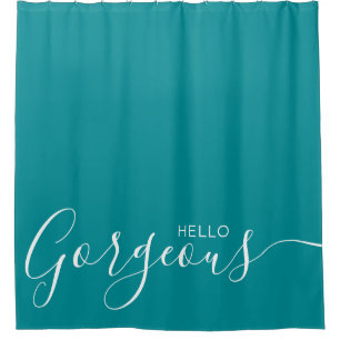 Hello Gorgeous Teal White Modern Shower Curtain