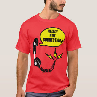 Hello! Got connection? T-Shirt