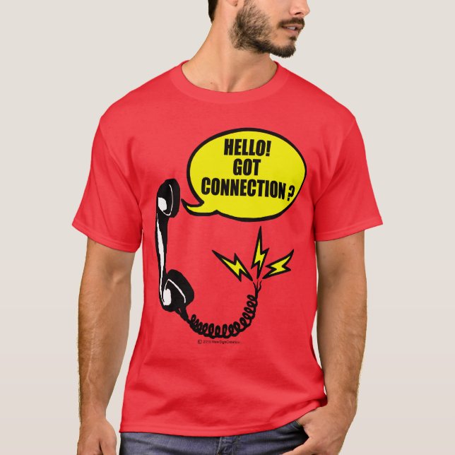 Hello! Got connection? T-Shirt (Front)