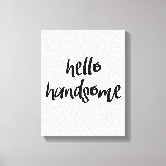 Hello Handsome Canvas Print (Front)