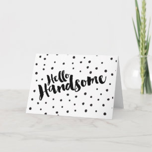 Hello Handsome - Dotted Greeting Card