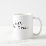 Hello Handsome Mug<br><div class="desc">Hola!</div>