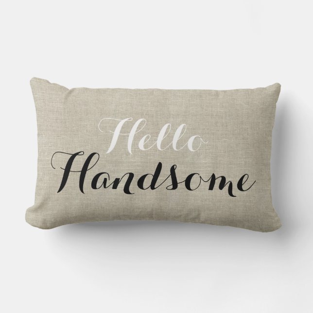 Hello Handsome Rustic Linen Look Throw Pillow (Front)