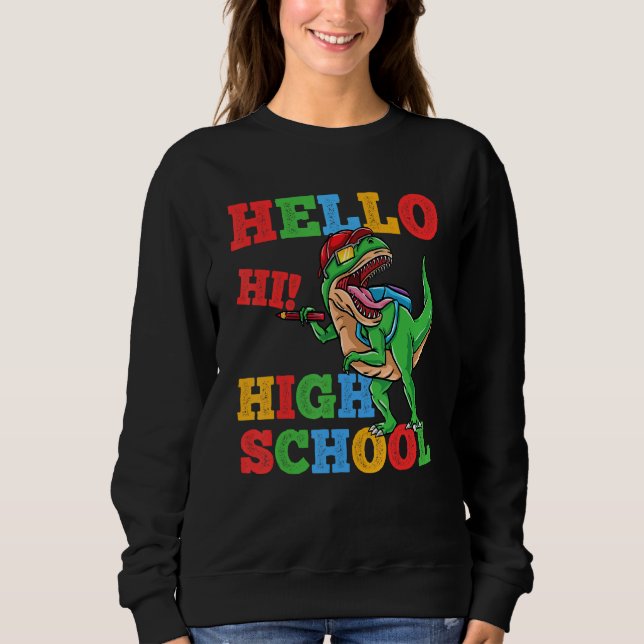 Hello High School Rex Dinosaur Back To School Boys Sweatshirt (Front)
