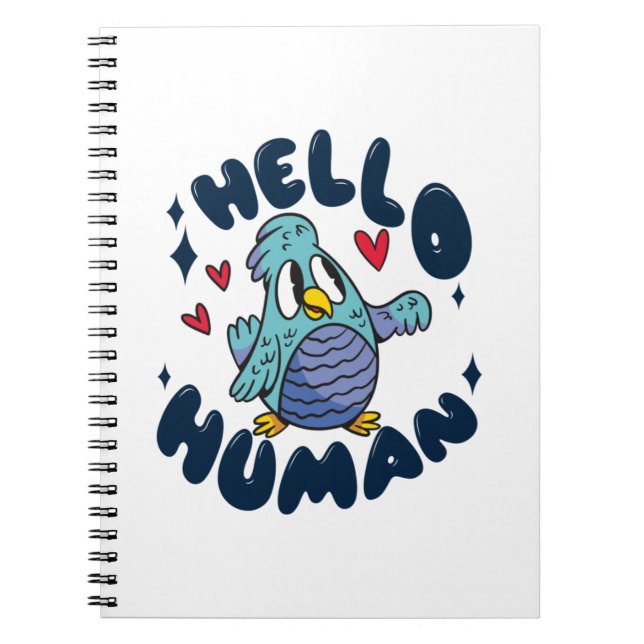 Hello human cute bird notebook (Front)