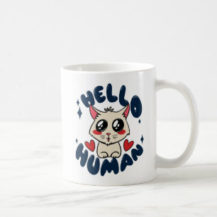 Hello human Cute Cat Coffee Mug