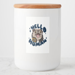 Hello human Cute dog Food Label