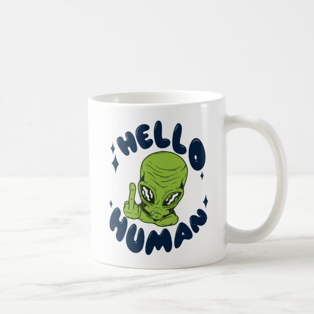 Hello human funny Alien Coffee Mug (Right)