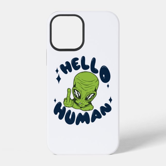 Hello human funny Alien iPhone Case (Back)
