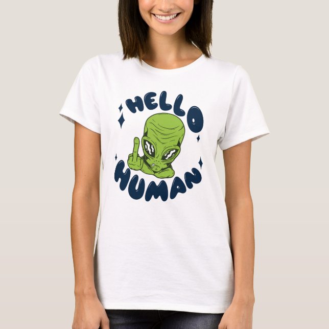 Hello human funny Alien T-Shirt (Front)