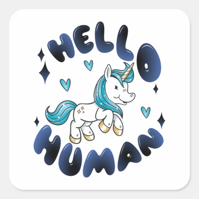 Hello human Lovely Unicorn Square Sticker (Front)