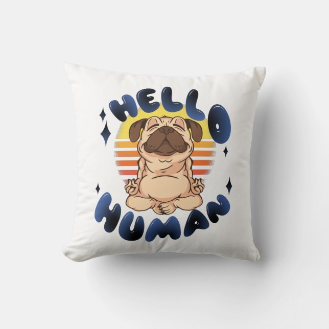 Hello human Meditating yoga dog Cushion (Front)
