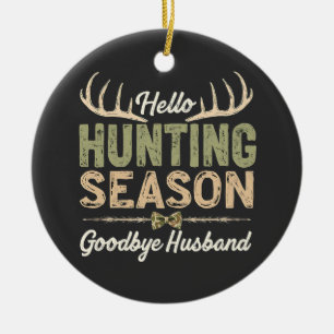 Hello Hunting Season, Goodbye Husband Couples Ceramic Tree Decoration