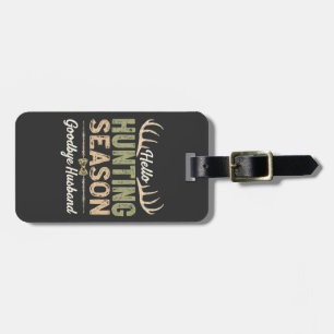 Hello Hunting Season, Goodbye Husband Couples Luggage Tag