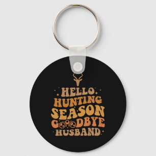 Hello Hunting Season Goodbye Husbynd 4 Key Ring