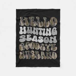 Hello Hunting Season Goodbye Husbynd 8  Fleece Blanket