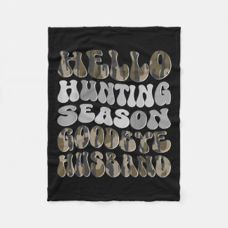 Hello Hunting Season Goodbye Husbynd 8  Fleece Blanket